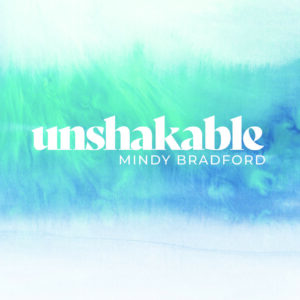Unshakable - Mindy Bradford